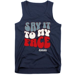 Say It To My Face Kamala Harris 2024 Debate Tank Top