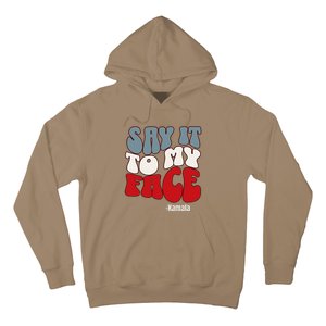 Say It To My Face Kamala Harris 2024 Debate Hoodie