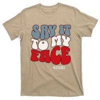 Say It To My Face Kamala Harris 2024 Debate T-Shirt