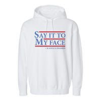 Say It To My Face Kamala Harris Debates 2024 Garment-Dyed Fleece Hoodie