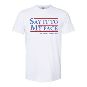 Say It To My Face Kamala Harris Debates 2024 Softstyle CVC T-Shirt