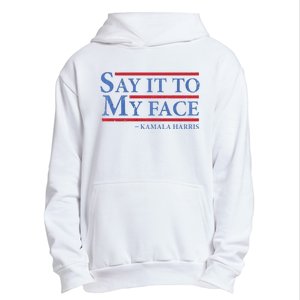 Say It To My Face Kamala Harris Debates 2024 Urban Pullover Hoodie