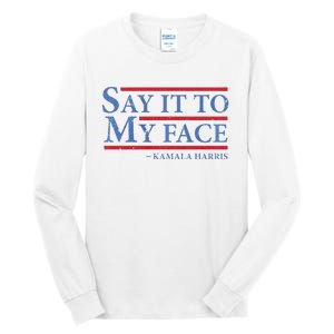 Say It To My Face Kamala Harris Debates 2024 Tall Long Sleeve T-Shirt