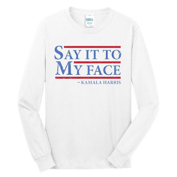 Say It To My Face Kamala Harris Debates 2024 Tall Long Sleeve T-Shirt