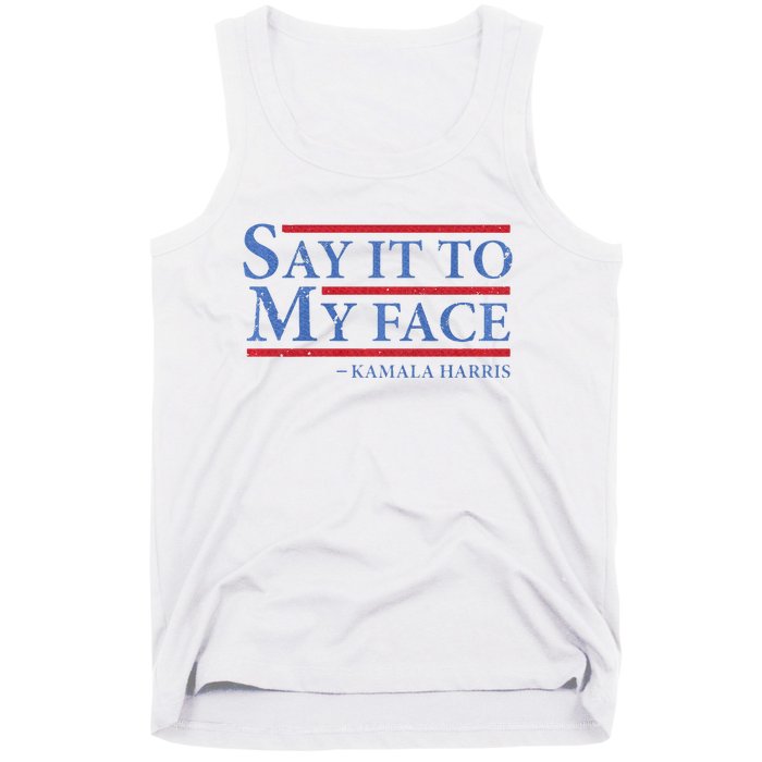 Say It To My Face Kamala Harris Debates 2024 Tank Top