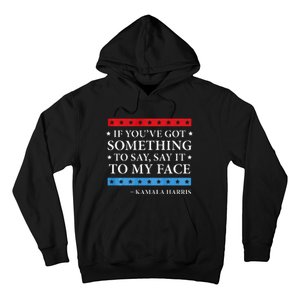 Say It To My Face Kamala Harris Debates 2024 Hoodie