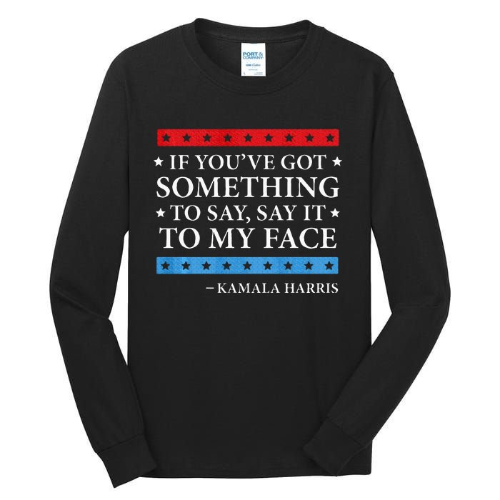 Say It To My Face Kamala Harris Debates 2024 Tall Long Sleeve T-Shirt