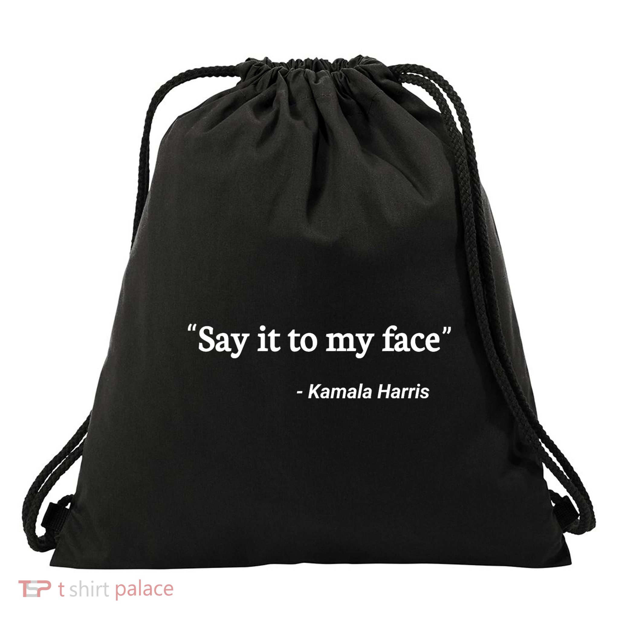 Say It To My Face Kamala Harris Quote Drawstring Bag