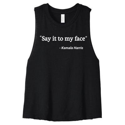 Say It To My Face Kamala Harris Quote Women's Racerback Cropped Tank