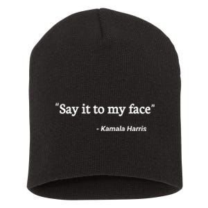 Say It To My Face Kamala Harris Quote Short Acrylic Beanie