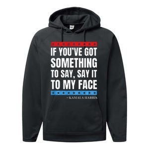 Say It To My Face Kamala Harris Debates 2024 Performance Fleece Hoodie