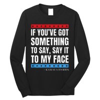 Say It To My Face Kamala Harris Debates 2024 Long Sleeve Shirt