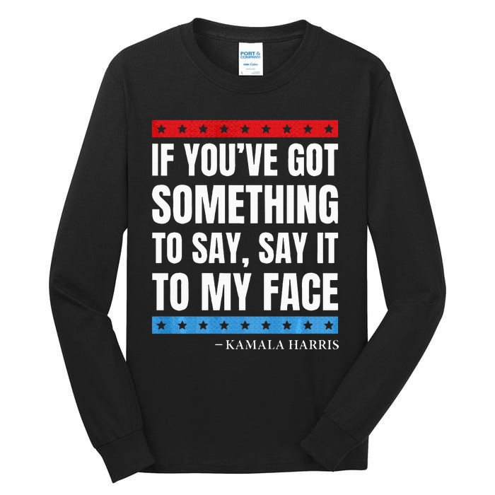 Say It To My Face Kamala Harris Debates 2024 Tall Long Sleeve T-Shirt