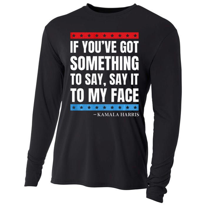 Say It To My Face Kamala Harris Debates 2024 Cooling Performance Long Sleeve Crew