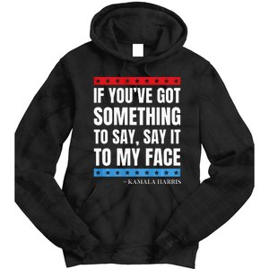 Say It To My Face Kamala Harris Debates 2024 Tie Dye Hoodie