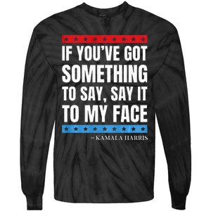 Say It To My Face Kamala Harris Debates 2024 Tie-Dye Long Sleeve Shirt