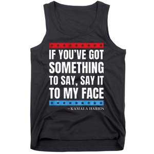 Say It To My Face Kamala Harris Debates 2024 Tank Top