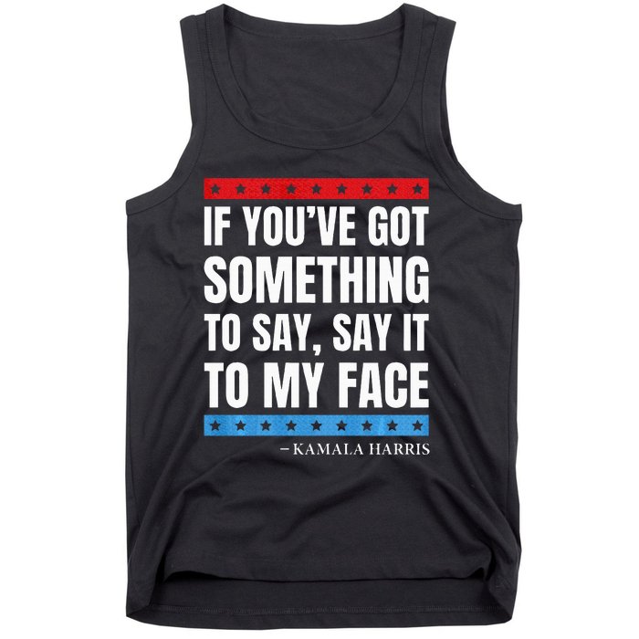 Say It To My Face Kamala Harris Debates 2024 Tank Top