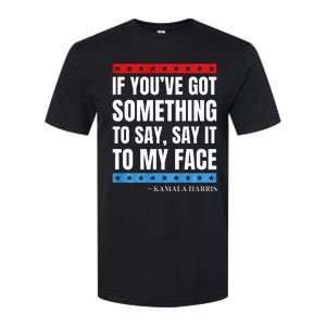 Say It To My Face Kamala Harris Debates 2024 Softstyle CVC T-Shirt