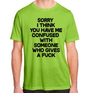 Sorry I Think You Have Me Confused With Someone Who Gives A Fuck Adult ChromaSoft Performance T-Shirt