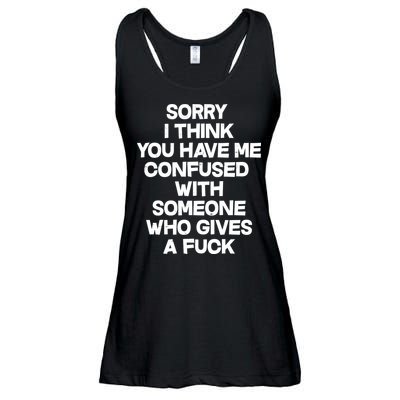 Sorry I Think You Have Me Confused With Someone Who Gives A Fuck Ladies Essential Flowy Tank