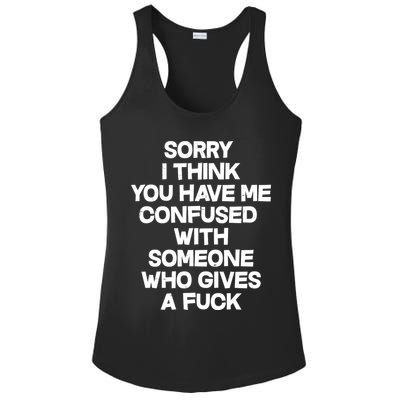 Sorry I Think You Have Me Confused With Someone Who Gives A Fuck Ladies PosiCharge Competitor Racerback Tank