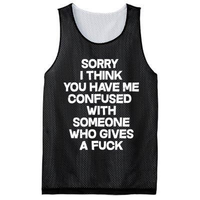 Sorry I Think You Have Me Confused With Someone Who Gives A Fuck Mesh Reversible Basketball Jersey Tank