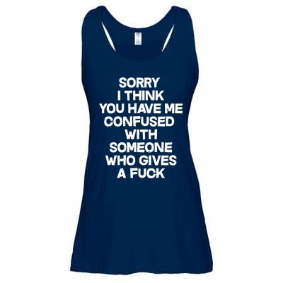 Sorry I Think You Have Me Confused With Someone Who Gives A Fuck Ladies Essential Flowy Tank