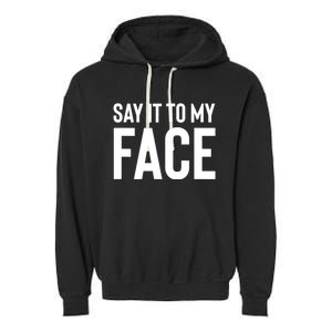 Say It To My Face! Funny Women Garment-Dyed Fleece Hoodie