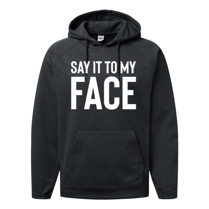 Say It To My Face! Funny Women Performance Fleece Hoodie