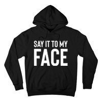 Say It To My Face! Funny Women Hoodie