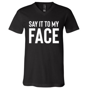 Say It To My Face! Funny Women V-Neck T-Shirt