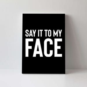 Say It To My Face! Funny Women Canvas