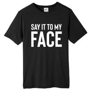 Say It To My Face! Funny Women Tall Fusion ChromaSoft Performance T-Shirt