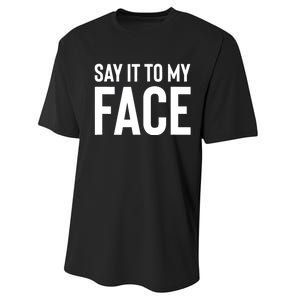 Say It To My Face! Funny Women Performance Sprint T-Shirt