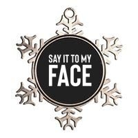 Say It To My Face! Funny Women Metallic Star Ornament