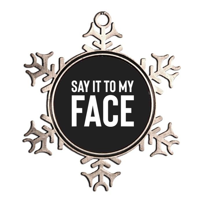 Say It To My Face! Funny Women Metallic Star Ornament