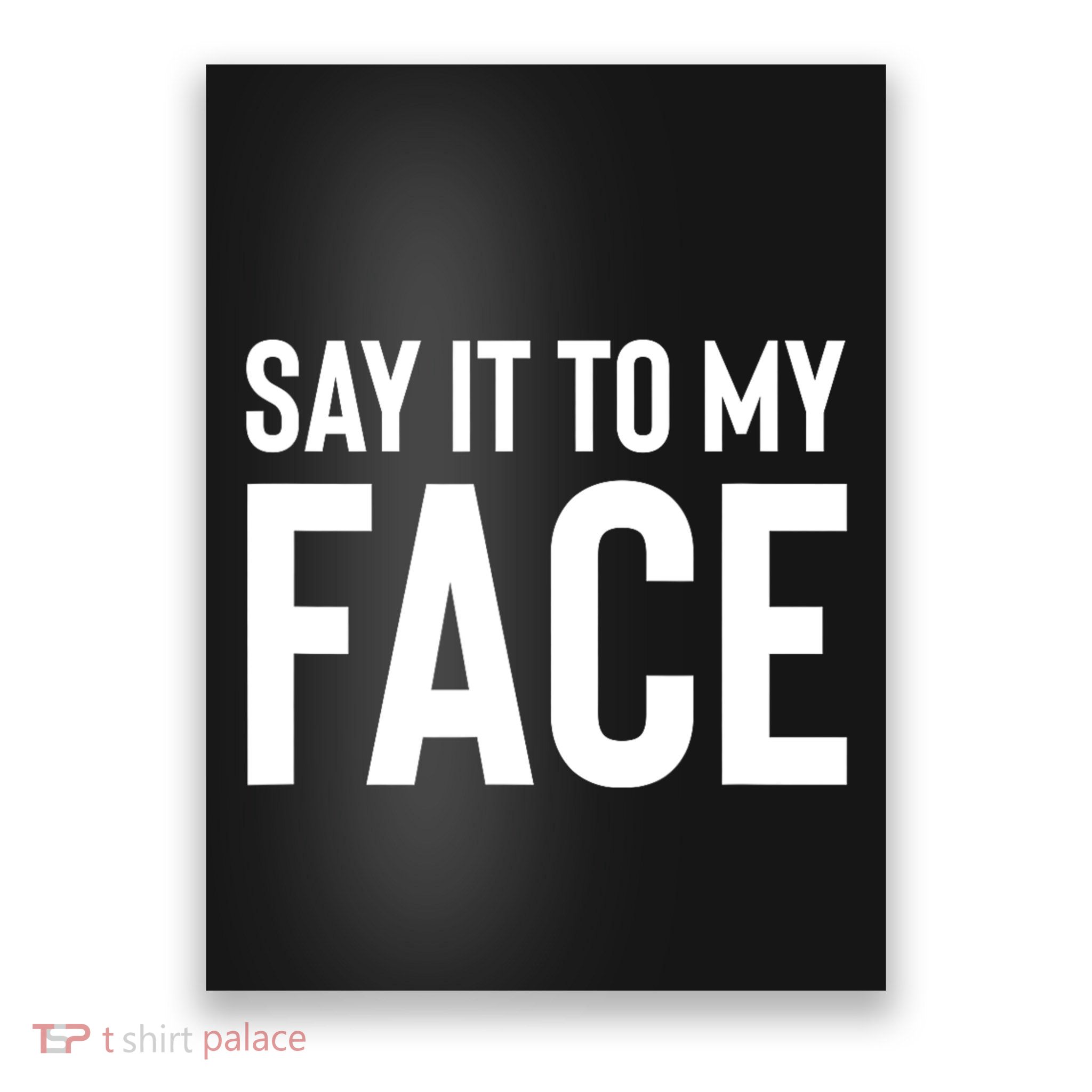 Say It To My Face! Funny Women Poster