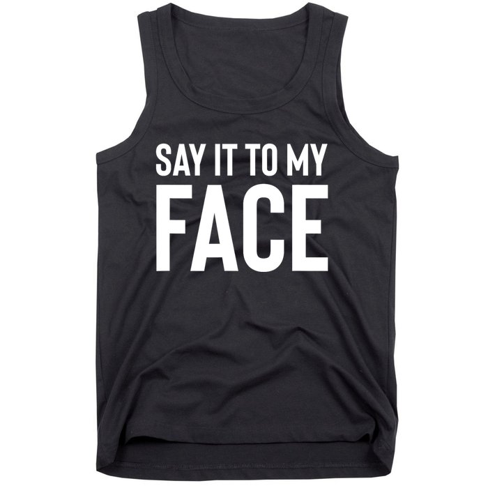 Say It To My Face! Funny Women Tank Top