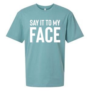 Say It To My Face! Funny Women Sueded Cloud Jersey T-Shirt