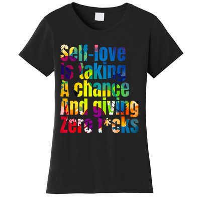 SelfLove Is Taking A Chance & Giving ZRO FKS Color Splash Women's T-Shirt