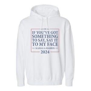 Say It To My Face Kamala Harris Debates 2024 Garment-Dyed Fleece Hoodie