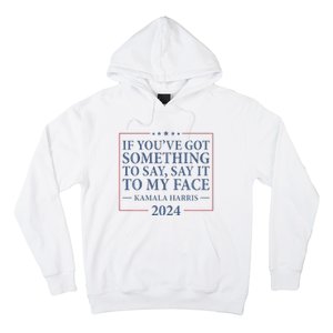 Say It To My Face Kamala Harris Debates 2024 Hoodie