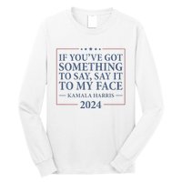 Say It To My Face Kamala Harris Debates 2024 Long Sleeve Shirt