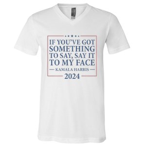 Say It To My Face Kamala Harris Debates 2024 V-Neck T-Shirt