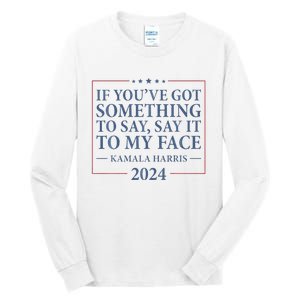 Say It To My Face Kamala Harris Debates 2024 Tall Long Sleeve T-Shirt