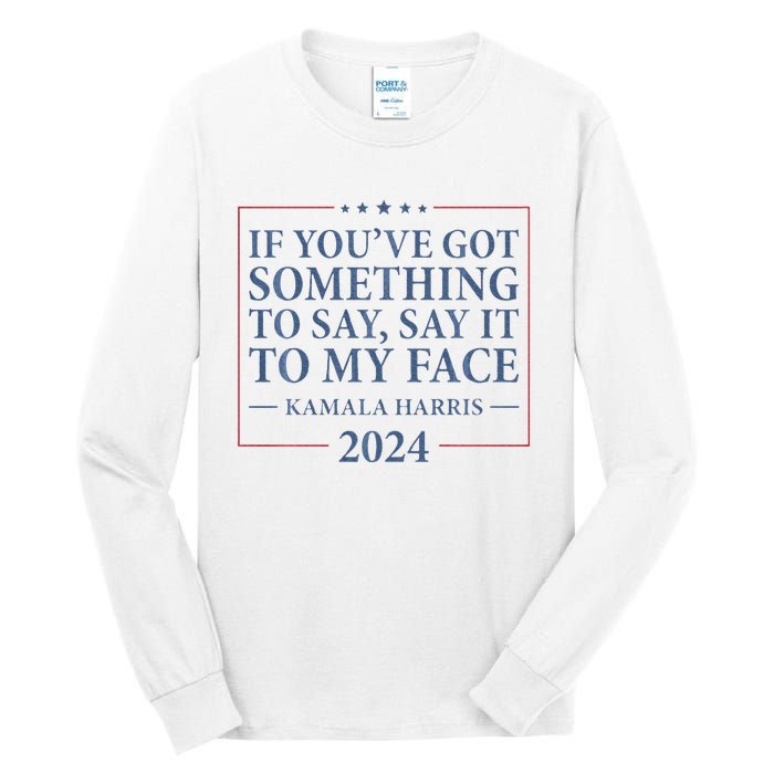 Say It To My Face Kamala Harris Debates 2024 Tall Long Sleeve T-Shirt