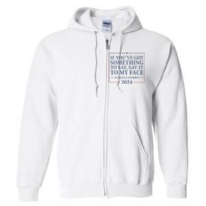 Say It To My Face Kamala Harris Debates 2024 Full Zip Hoodie