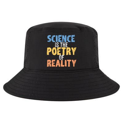 Science Is The Poetry Of Reality Funny World Poem Day Gift Cool Comfort Performance Bucket Hat