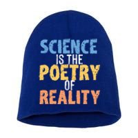 Science Is The Poetry Of Reality Funny World Poem Day Gift Short Acrylic Beanie